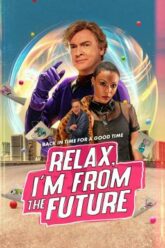 Relax, I’m from the Future (2023)