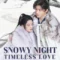 Snowy Night Timeless Love หิมะเจ็ดรัตติกาล รักไร้กาลเวลา (2024) พากย์ไทย