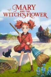 Mary and The Witch s Flower แมรี่ผจญแดนแม่มด (2017)