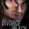 Tyler Perry s Divorce in the Black รัก ร้าง ร้าว เรื่องราวของไทเลอร์ เพอร์รี่ (2024)