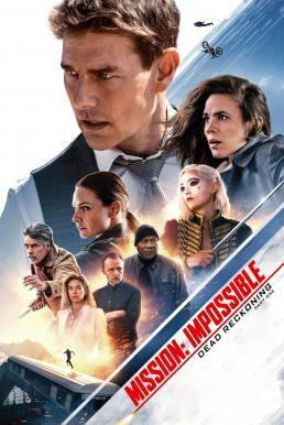 Mission Impossible – Dead Reckoning Part One มิชชั่น อิมพอสซิเบิ้ล ล่าพิกัดมรณะ ตอนที่หนึ่ง (2023)
